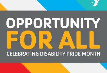 We celebrate opportunity for all this July, Disability Pride Month.
